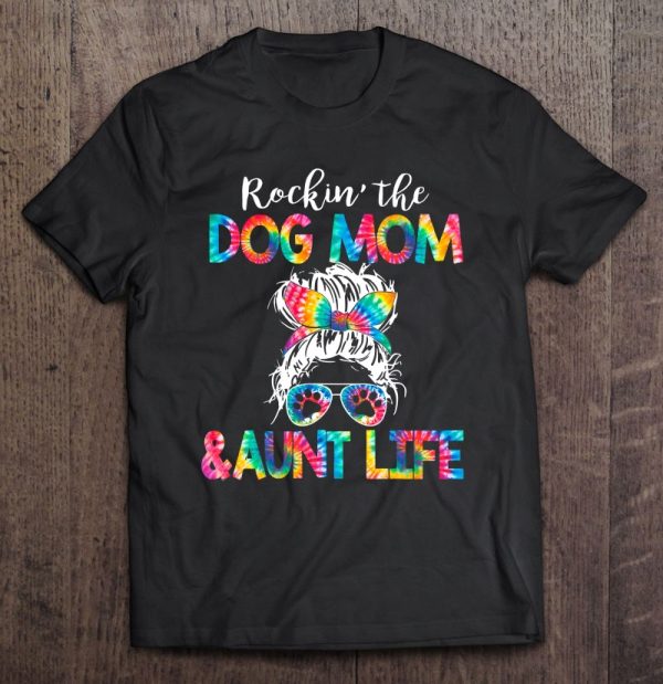 Tie Dye Messy Bun Dog Mom Aunt Life Dog Auntie