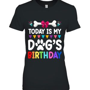 Today Is My Dog’s Birthday Funny Dog Lover Dog Mom Dad