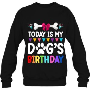 Today Is My Dogs Birthday Funny Dog Lover Dog Mom Dad 4