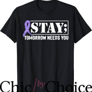 Tomorrow Needs You T-Shirt Stay Word T-Shirt Trending