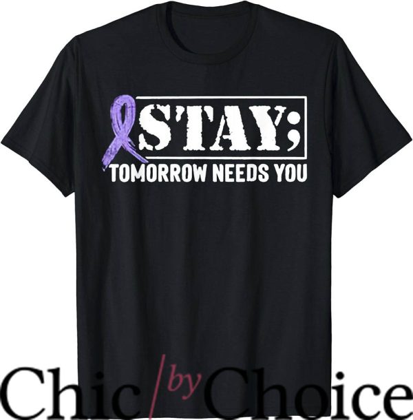 Tomorrow Needs You T-Shirt Stay Word T-Shirt Trending