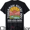 Tomorrow Needs You T-Shirt Sun Rise T-Shirt Trending