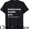 Tomorrow Needs You T-Shirt Trending