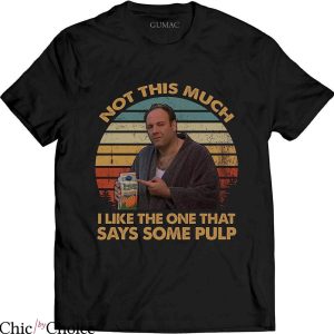 Tony Soprano T-Shirt Not This Much T-Shirt Movie