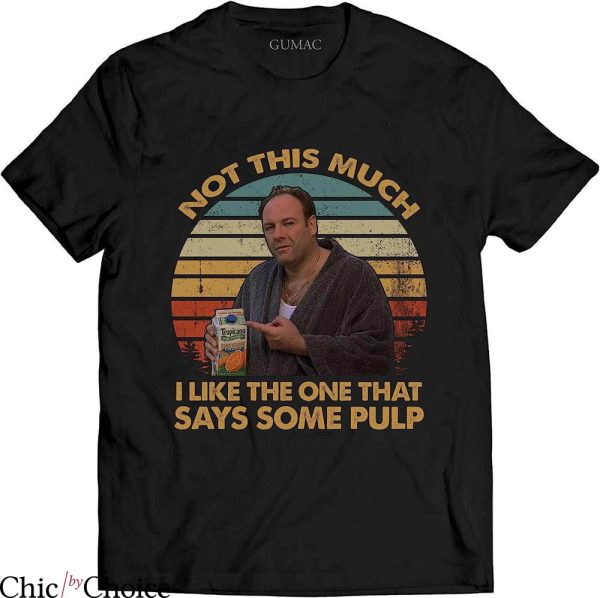 Tony Soprano T-Shirt Not This Much T-Shirt Movie