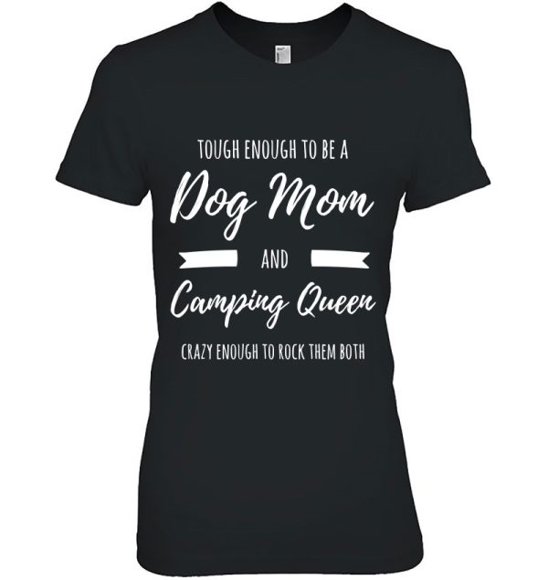 Tough Enough To Be A Dog Mom And Camping Queen Crazy