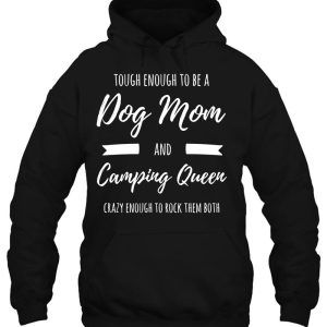 Tough Enough To Be A Dog Mom And Camping Queen Crazy 3