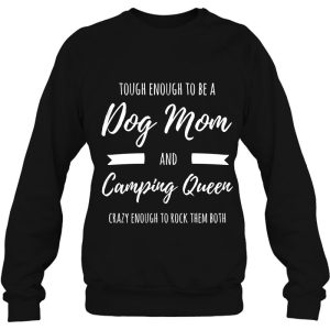 Tough Enough To Be A Dog Mom And Camping Queen Crazy 4