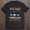 Tough Enough To Be A Dog Mom And Camping Queen Crazy Enough To Rock Them Both Dog Paw Rv Travel Trailer
