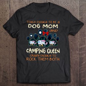 Tough Enough To Be A Dog Mom And Camping Queen Crazy Enough To Rock Them Both Dog Paw Rv Travel Trailer Tough Enough To Be A Dog Mom And Camping Queen Crazy Enough To Rock Them Both Dog Paw Rv Travel Trailer