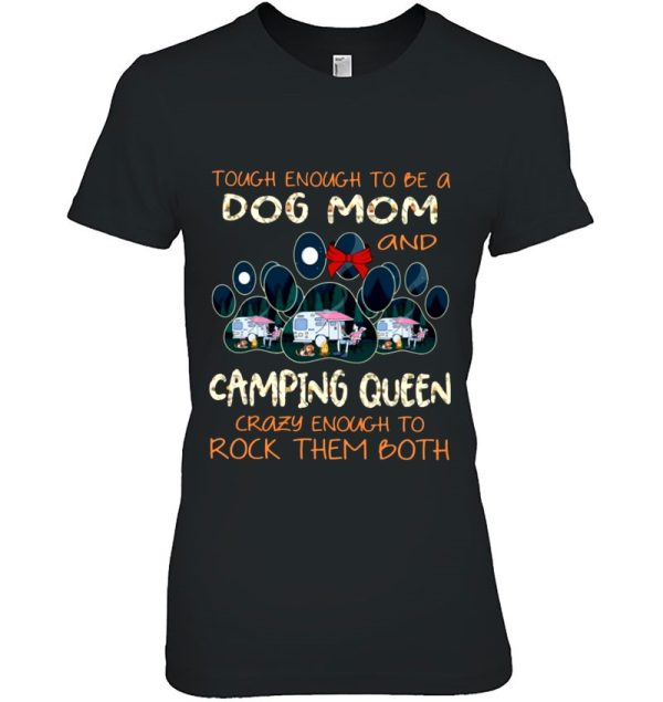 Tough Enough To Be A Dog Mom And Camping Queen Crazy Enough To Rock Them Both Dog Paw Rv Travel Trailer