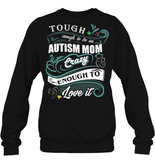 Tough Enough To Be An Autism Mom Crazy Enough To Love It