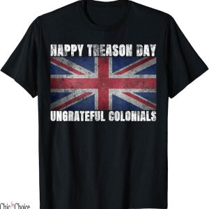 Union Jack T-Shirt Happy Treason Day Ungrateful Colonials
