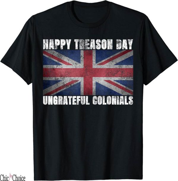 Union Jack T-Shirt Happy Treason Day Ungrateful Colonials