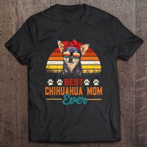 Vintage Best Chihuahua Mom Ever Chihuahua Mama Mothers Day Vintage Best Chihuahua Mom Ever Chihuahua Mama Mothers Day