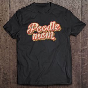 Vintage Poodle Mom Gift Dog Lover Pet Poodle Mama Vintage Poodle Mom Gift Dog Lover Pet Poodle Mama