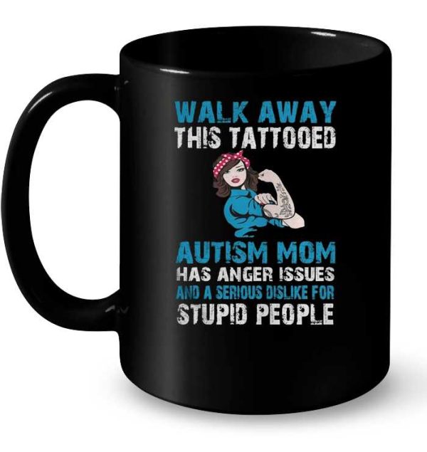 Walk Away This Tattooed Autism Mom Has Anger Issues And A Serious Dislike For Stupid  People