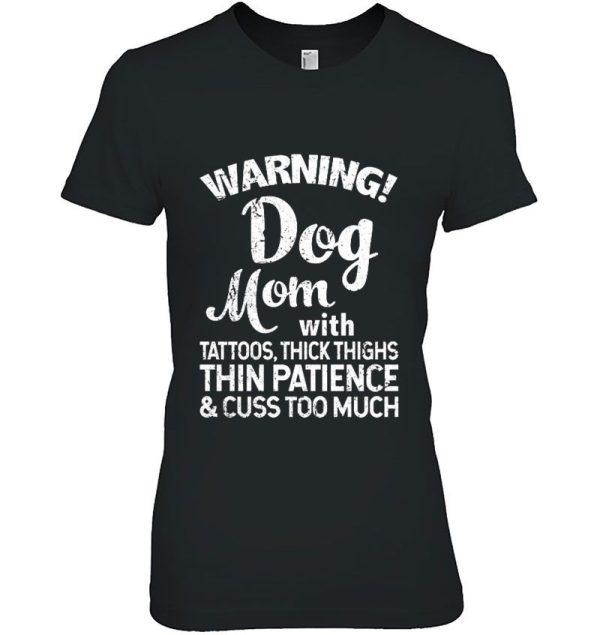 Warning Dog Mom With Tattoos Thick Thighs Thin Patience & Cuss Too Much