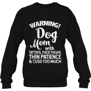 Warning Dog Mom With Tattoos Thick Thighs Thin Patience Cuss Too Much 3