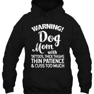 Warning Dog Mom With Tattoos Thick Thighs Thin Patience Cuss Too Much 4