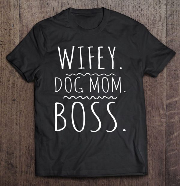 Wifey Dog Mom Boss Dog Mom