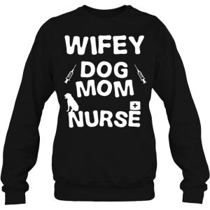Wifey Dog Mom Nurse 2 Wifey Dog Mom Nurse 3