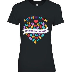 Womens Autism Mom It’s Not For The Weak Autism Mom Apparel – Autism