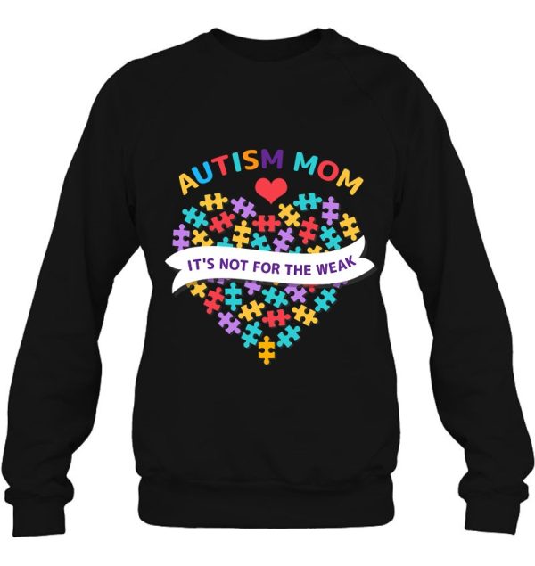 Womens Autism Mom It’s Not For The Weak Autism Mom Apparel – Autism