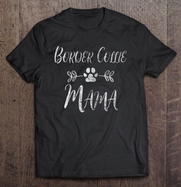 Women’s Border Collie Mama Shirt Border Collie Mom Funny Dog Mom