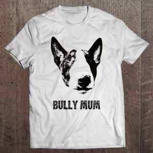 Womens Bully Mum Shirt – English Bull Terrier Mum S Womens Bully Mum Shirt – English Bull Terrier Mum S
