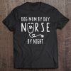 Womens Dog Mom By Day Nurse By Night S For Women