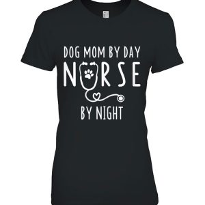 Womens Dog Mom By Day Nurse By Night S For Women