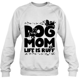 Womens Dog Mom Life Is Ruff 4