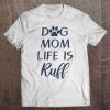 Womens Dog Mom Life Is Ruff Funny Sayings For Humans With Dogs V-Neck