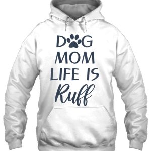 Womens Dog Mom Life Is Ruff Funny Sayings For Humans With Dogs V Neck 3
