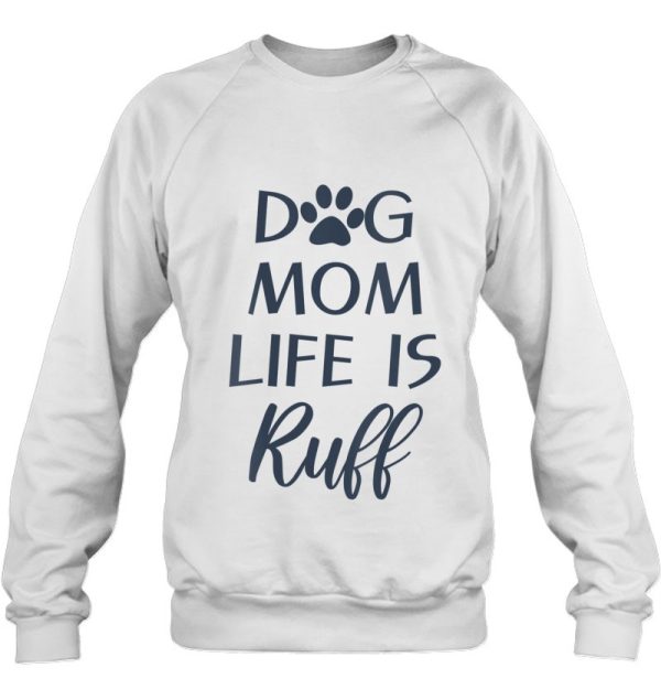 Womens Dog Mom Life Is Ruff Funny Sayings For Humans With Dogs V-Neck