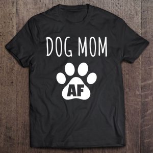 Womens Dog Mom Shirt For Women Dog Mom Af