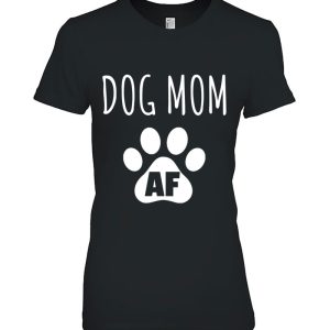 Womens Dog Mom Shirt For Women Dog Mom Af