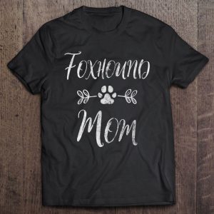 Womens Foxhound Mom Shirt American Foxhound Mom Funny Dog Mom