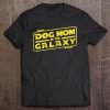 Womens Funny Dog Mom Tee Best Dog Mom In The Galaxy Ever