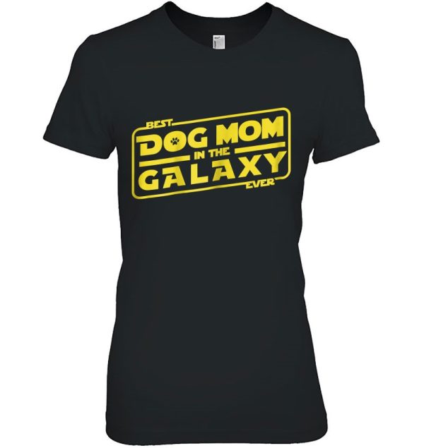 Womens Funny Dog Mom Tee Best Dog Mom In The Galaxy Ever