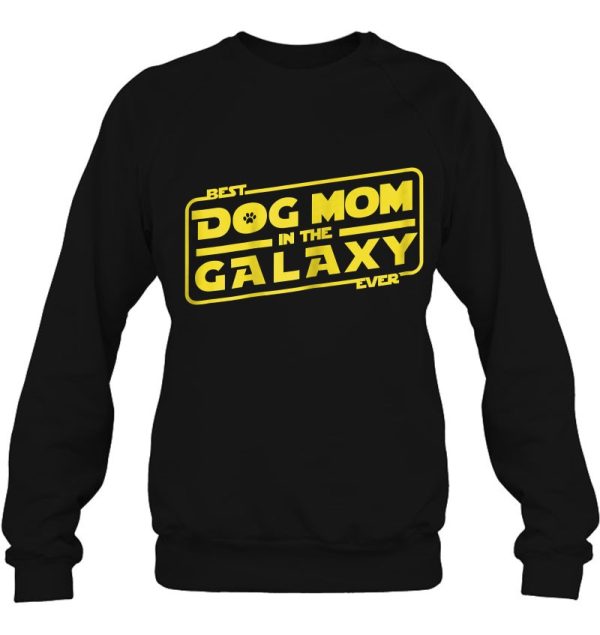 Womens Funny Dog Mom Tee Best Dog Mom In The Galaxy Ever