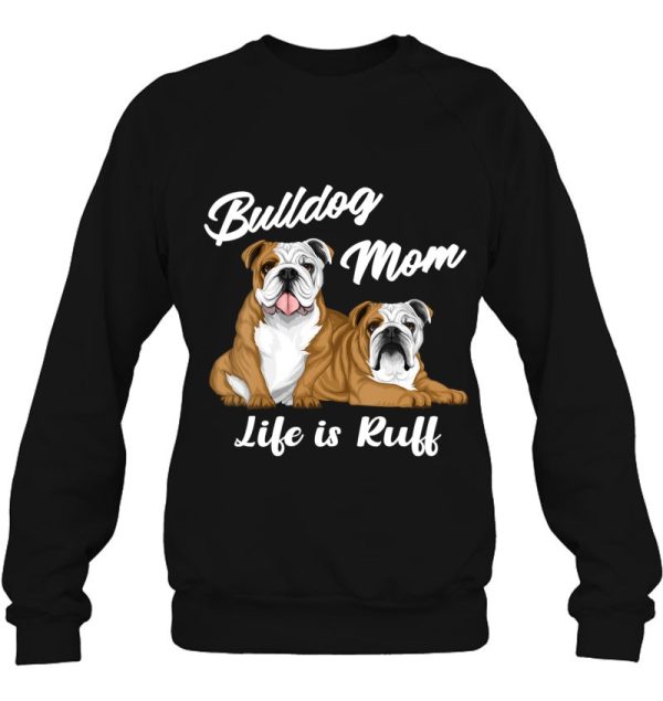 Womens Funny English Bulldog Mom Life Is Ruff Present Women V-Neck