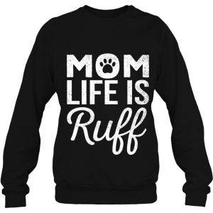 Womens Funny Mothers Day Gift Dog Mom Life Is Ruff Pet Lover 4