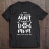 Womens I Have Two Titles Aunt And Dog Mom Shirt Dog Lovers