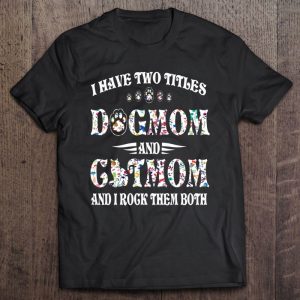 Womens I Have Two Titles Dog Mom And Cat Mom Funny Dog Lover Gift Tank Top