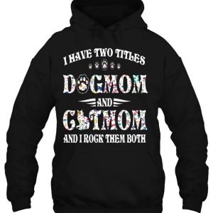 Womens I Have Two Titles Dog Mom And Cat Mom Funny Dog Lover Gift V-Neck 2 Womens I Have Two Titles Dog Mom And Cat Mom Funny Dog Lover Gift V Neck 3