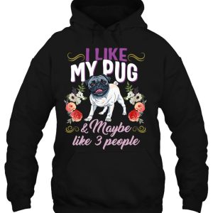 Womens I Like My Pug And Maybe Like 3 People Pug Mom Life Dog Mom V Neck 3