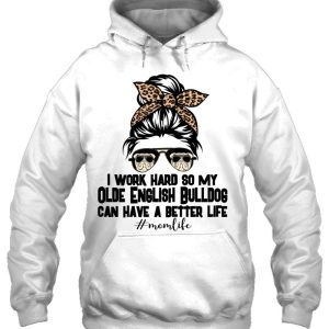 Womens Olde English Bulldog Mom Life Messy Bun Hair I Work Hard 2 Womens Olde English Bulldog Mom Life Messy Bun Hair I Work Hard 3