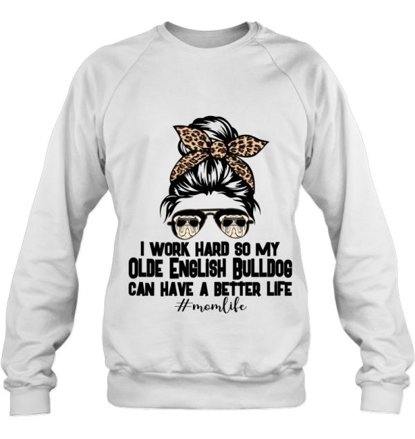 Womens Olde English Bulldog Mom Life Messy Bun Hair I Work Hard